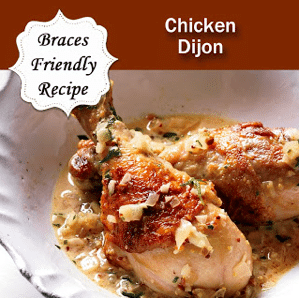 Chicken Dijon Braces Friendly
