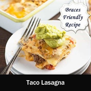 Braces Friendly Food: Taco Lasagna