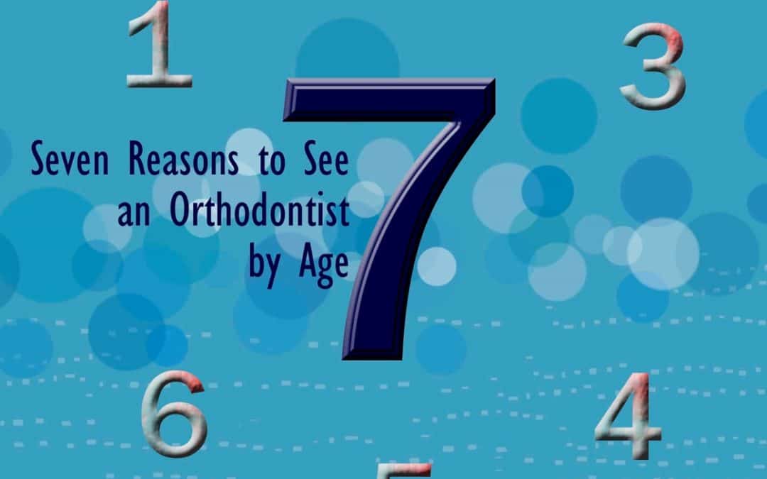 Seven Reasons to See an Orthodontist by Age